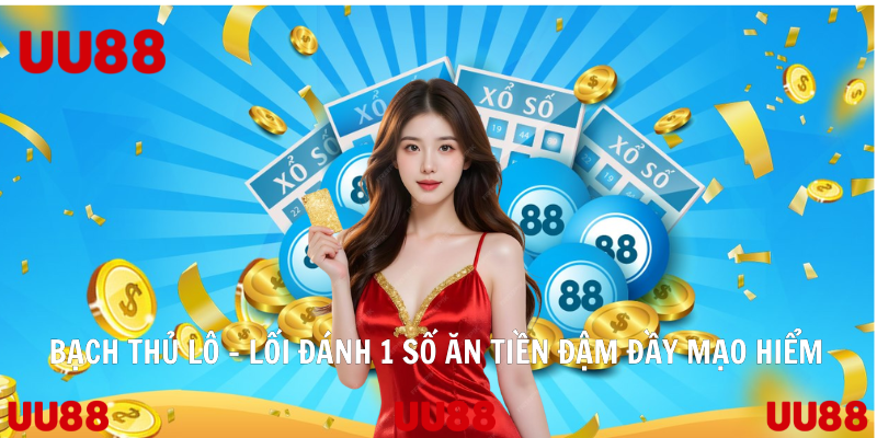 Bạch Thủ Lô – Lối Đánh 1 Số Ăn Tiền Đậm Đầy Mạo Hiểm